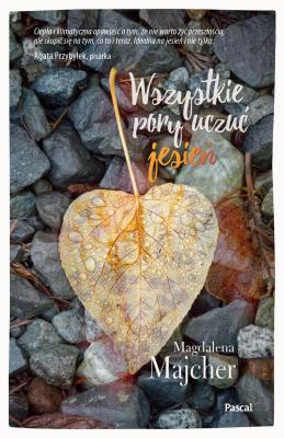 Wszystkie pory uczuć Jesień. Autor: Majcher Magdalena. SmakLiter.pl Okładka książki Wszystkie pory uczuć Jesień