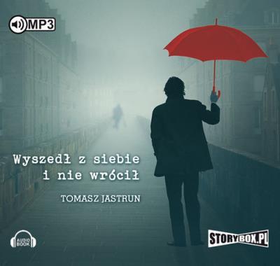 Wyszedł z siebie i nie wrócił - Audiobook. Autor: Tomasz Jastrun. SmakLiter.pl Okładka książki Wyszedł z siebie i nie wrócił - Audiobook