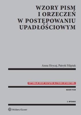 Wzory pism i orzeczeń w postępowaniu upadłościowym. Autor: Hrycaj Anna, Filipiak Patryk. SmakLiter.pl Okładka książki Wzory pism i orzeczeń w postępowaniu upadłościowym