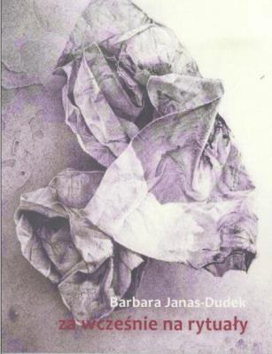 Za wcześnie na rytuały. Autor: Barbara Janas-Dudek. SmakLiter.pl Okładka książki Za wcześnie na rytuały