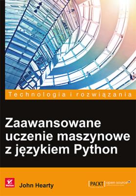 Zaawansowane uczenie maszynowe z językiem Python. Autor: John Hearty. SmakLiter.pl Okładka książki Zaawansowane uczenie maszynowe z językiem Python