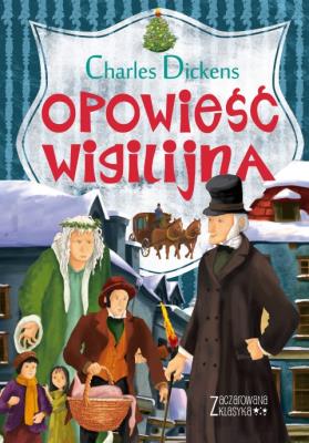 Zaczarowana klasyka Opowieść wigilijna. Autor: Charles Dickens. SmakLiter.pl Okładka książki Zaczarowana klasyka Opowieść wigilijna