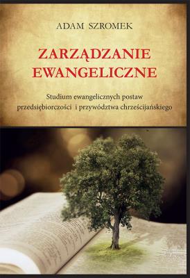 Zarządzanie ewangeliczne. Autor: Adam Szromek. SmakLiter.pl Okładka książki Zarządzanie ewangeliczne