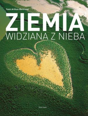 Ziemia widziana z nieba. Autor: Arthus-Bertrand Yann. SmakLiter.pl Okładka książki Ziemia widziana z nieba