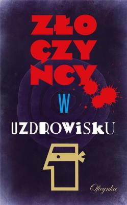Okładka książki Złoczyńcy w uzdrowisku