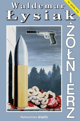 Żołnierz. Autor: Waldemar Łysiak. SmakLiter.pl Okładka książki Żołnierz