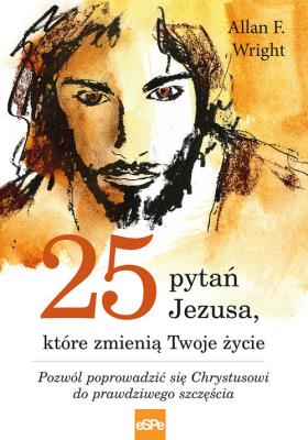 25 pytań Jezusa, które zmienią Twoje życie. Autor: Allan F. Wright. SmakLiter.pl Okładka książki 25 pytań Jezusa, które zmienią Twoje życie