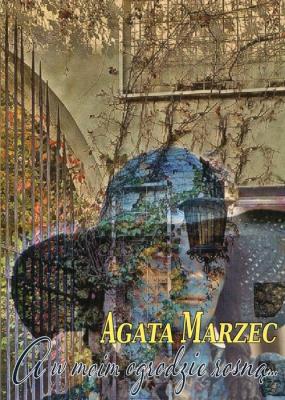 A w moim ogrodzie rosną. Autor: Marzec Agata. SmakLiter.pl Okładka książki A w moim ogrodzie rosną