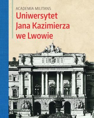 Academia Militans. Uniwersytet Jana Kazimierza.... Autor: Redzik Adam. SmakLiter.pl Okładka książki Academia Militans. Uniwersytet Jana Kazimierza...