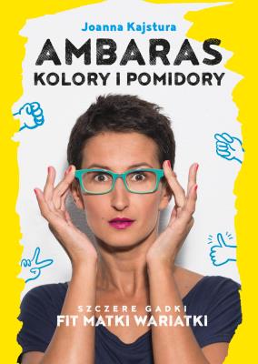 Ambaras, kolory i pomidory. Autor: Joanna Kajstura. SmakLiter.pl Okładka książki Ambaras, kolory i pomidory