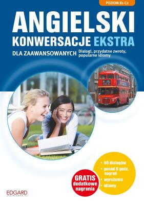 Angielski Konwersacje dla zaawansowanych ekstra. Autor: Opracowanie zbiorowe. SmakLiter.pl Okładka książki Angielski Konwersacje dla zaawansowanych ekstra