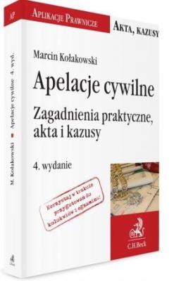 Apelacje cywilne. Zagadnienia praktyczne akta i ka. Autor: Kołakowski Marcin. SmakLiter.pl Okładka książki Apelacje cywilne. Zagadnienia praktyczne akta i ka