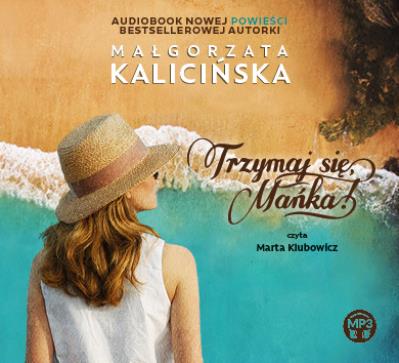 Audiobook Trzymaj się, Mańska! CD. Autor: Kalicińska Małgorzata. SmakLiter.pl Okładka książki Audiobook Trzymaj się, Mańska! CD