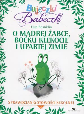 Bajeczki Babeczki O mądrej żabce, boćku Klekocie i upartej zimie. Autor: Rosolska Ewa. SmakLiter.pl Okładka książki Bajeczki Babeczki O mądrej żabce, boćku Klekocie i upartej zimie