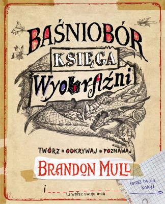 Baśniobór. Księga wyobraźni. Autor: Brandon Mull. SmakLiter.pl Okładka książki Baśniobór. Księga wyobraźni