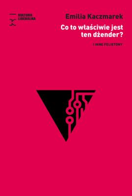 Co to właściwie jest ten dżender?. Autor: Kaczmarek Emilia. SmakLiter.pl Okładka książki Co to właściwie jest ten dżender?