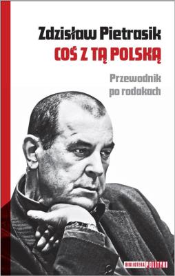 Coś z tą Polską. Autor: Pietrasik Zdzisław. SmakLiter.pl Okładka książki Coś z tą Polską