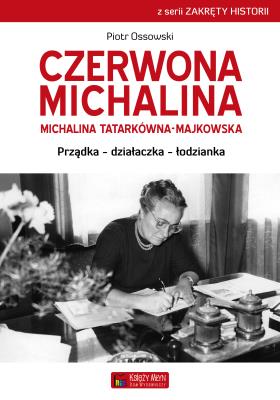 Czerwona Michalina. Michalina Tatarkówna-Majkowska. Autor: Piotr Ossowski. SmakLiter.pl Okładka książki Czerwona Michalina. Michalina Tatarkówna-Majkowska