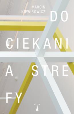 Dociekania strefy. Autor: Niewirowicz Marcin. SmakLiter.pl Okładka książki Dociekania strefy