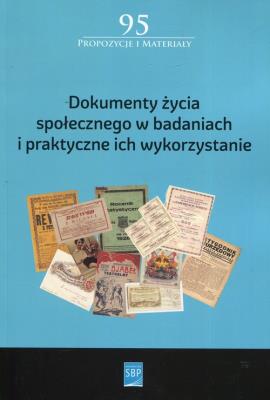 Dokumenty życia społecznego w badaniach i praktyczne ich wykorzystanie. Autor:   Praca zbiorowa. SmakLiter.pl Okładka książki Dokumenty życia społecznego w badaniach i praktyczne ich wykorzystanie