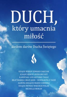 Duch który umacnia miłość. Autor: Grzegorz Ryś, EDWARD DAJCZAK. SmakLiter.pl Okładka książki Duch który umacnia miłość