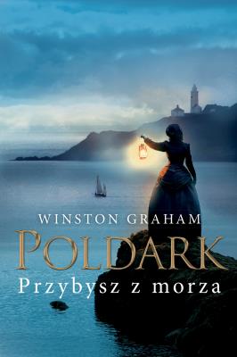 Dziedzictwo rodu Poldarków T.8 Przybysz z morza. Autor: Winston Graham. SmakLiter.pl Okładka książki Dziedzictwo rodu Poldarków T.8 Przybysz z morza