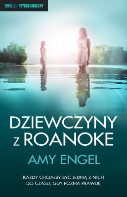 Dziewczyny z Roanoke. Autor: Engel Amy. SmakLiter.pl Okładka książki Dziewczyny z Roanoke