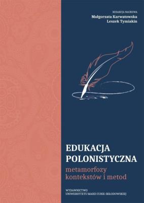 Okładka książki Edukacja polonistyczna. Metamorfozy kontekstów...