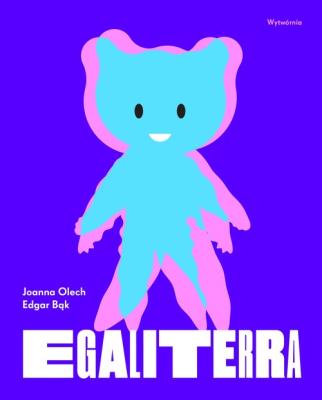 Egaliterra. Autor: Olech Joanna, Bąk Edgar. SmakLiter.pl Okładka książki Egaliterra