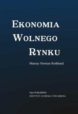 Ekonomia wolnego rynku. Autor: Rothbard Murray Newton. SmakLiter.pl Okładka książki Ekonomia wolnego rynku