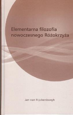 Elementarna filozofia nowoczesnego różokrzyża. Autor: Rijckenborgh van Jan. SmakLiter.pl Okładka książki Elementarna filozofia nowoczesnego różokrzyża