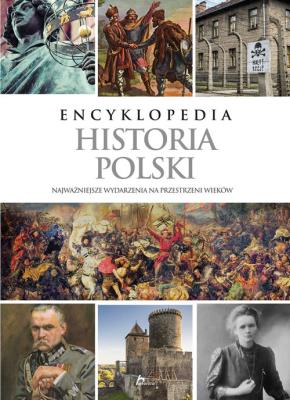 Encyklopedia Historia Polski. Autor: Opracowanie zbiorowe. SmakLiter.pl Okładka książki Encyklopedia Historia Polski