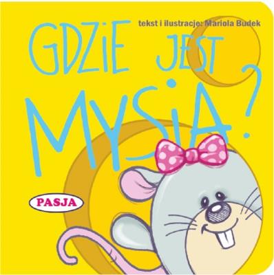 Gdzie jest Mysia?. Autor: Il. Mariola Budek. SmakLiter.pl Okładka książki Gdzie jest Mysia?