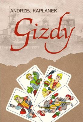Gizdy. Autor: Andrzej Kapłanek. SmakLiter.pl Okładka książki Gizdy