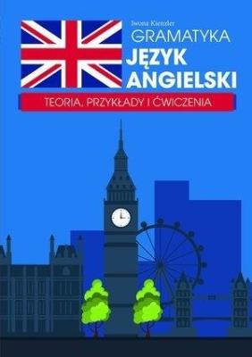 Gramatyka. Język angielski. Teoria, przykłady.... Autor: Iwona Kienzler. SmakLiter.pl Okładka książki Gramatyka. Język angielski. Teoria, przykłady...