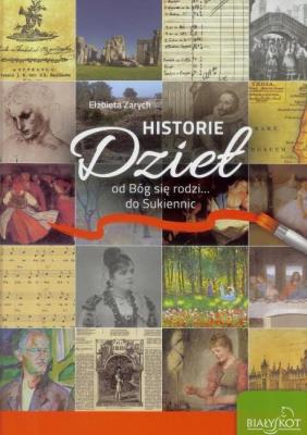 Historie Dzieł. Od Bóg się rodzi... do Sukiennic. Autor: Elżbieta Zarych. SmakLiter.pl Okładka książki Historie Dzieł. Od Bóg się rodzi... do Sukiennic