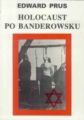 Holocaust po Banderowsku. Autor: Prus Edward. SmakLiter.pl Okładka książki Holocaust po Banderowsku