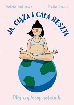 Okładka książki Ja, ciąża i cała reszta