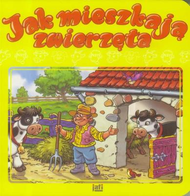 Jak mieszkają zwierzęta JAFI. Autor:   Praca zbiorowa. SmakLiter.pl Okładka książki Jak mieszkają zwierzęta JAFI