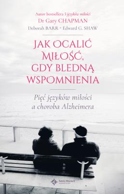 Okładka książki Jak ocalić miłość, gdy bledną wspomnienia