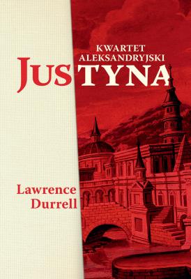 Justyna. Kwartet aleksandryjski. Autor: Durrell Lawrence, Maria Skibniewska. SmakLiter.pl Okładka książki Justyna. Kwartet aleksandryjski