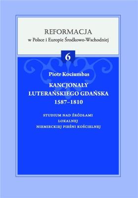 Kancjonał Luterańskiego Gdańska 1587-1810. Autor: Piotr Kociumbas. SmakLiter.pl Okładka książki Kancjonał Luterańskiego Gdańska 1587-1810