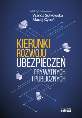 Okładka książki Kierunki rozwoju ubezpieczeń prywatnych i publicznych