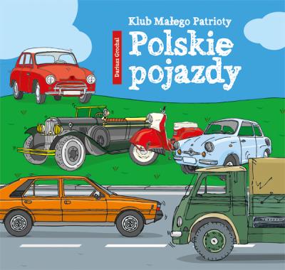Klub Małego Patrioty Polskie pojazdy. Autor: Dariusz Grochal. SmakLiter.pl Okładka książki Klub Małego Patrioty Polskie pojazdy