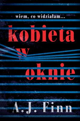 Kobieta w oknie. Autor: A.J. Finn. SmakLiter.pl Okładka książki Kobieta w oknie