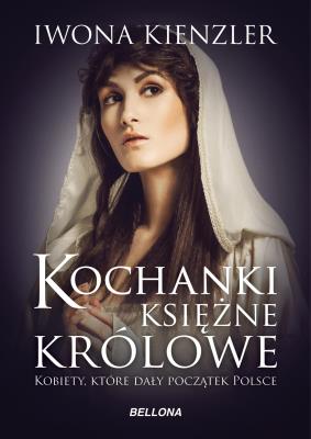 Kochanki, księżne, królowe. Autor: Iwona Kienzler. SmakLiter.pl Okładka książki Kochanki, księżne, królowe