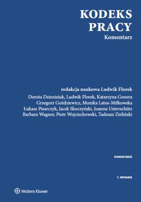 Kodeks pracy Komentarz. Autor: red. Dorota Dzienisiuk, Florek Ludwik, Gonera Katarzyna, Grzegorz Goździewicz (red.), Latos-Miłkowska Monika, Jacek Skoczyński, Joanna Unterschutz, Wagner Barbara, Wojciechowski Piotr, Tadeusz Zieliński (red.). SmakLiter.pl Okładka książki Kodeks pracy Komentarz