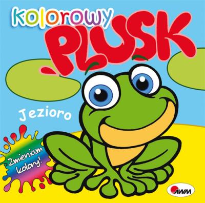 Kolorowy plusk Jezioro. Autor: Kwiecińska Mirosława. SmakLiter.pl Okładka książki Kolorowy plusk Jezioro