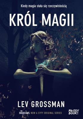 Król magii. Autor: Grossman Lev. SmakLiter.pl Okładka książki Król magii