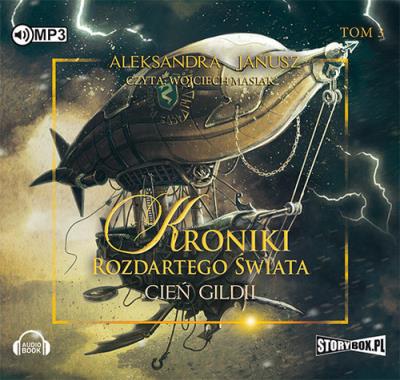 Kroniki rozdartego świata Tom 3 Cień Gildii - Audiobook. Autor: Aleksandra Janusz. SmakLiter.pl Okładka książki Kroniki rozdartego świata Tom 3 Cień Gildii - Audiobook